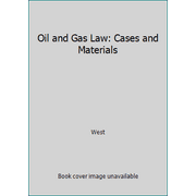 Pre-Owned Oil and Gas Law: Cases and Materials (Hardcover) 0314982477 9780314982476