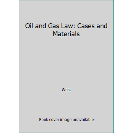 Pre-Owned Oil and Gas Law: Cases and Materials (Hardcover) 0314982477 9780314982476