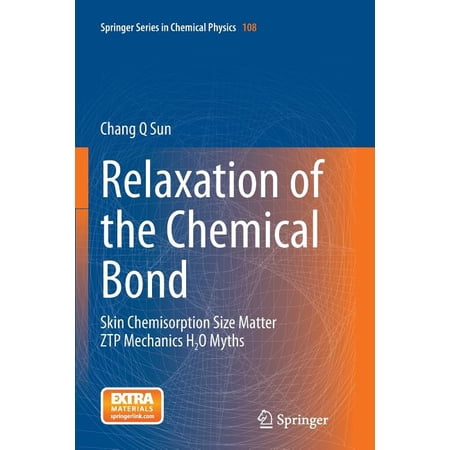 Springer Chemical Physics Relaxation of the Chemical Bond: Skin Chemisorption Size Matter Ztp Mechanics H2O Myths Book 108 (Paperback)
