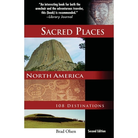 Sacred Places North America : 108 Destinations (Best Places To Travel In North America)