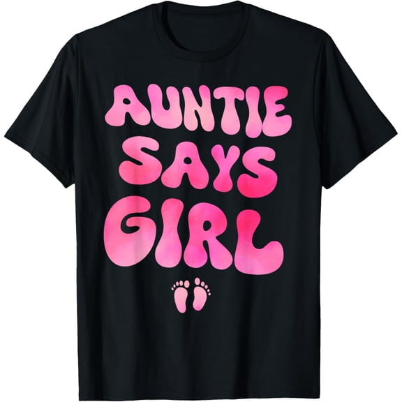 Gender Reveal Auntie Says Girl Baby Anouncement Baby Shower T-Shirt