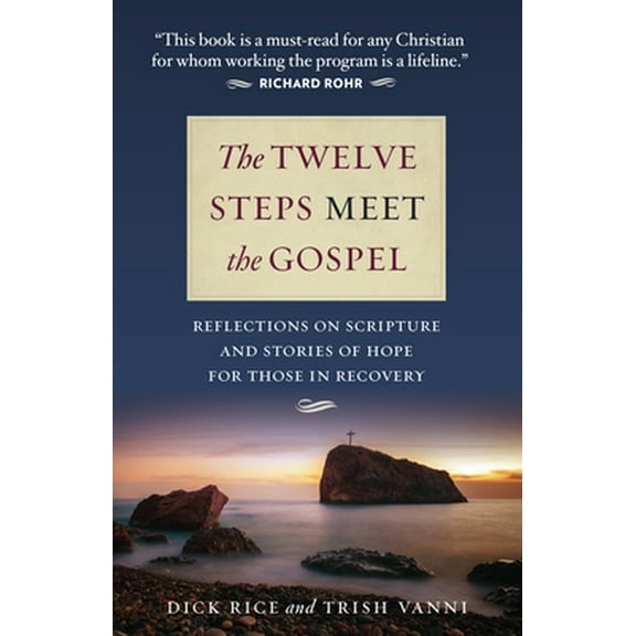 Pre-Owned The Twelve Steps Meet the Gospel: Reflections on Scripture and Stories of Hope for Those in Recovery (Paperback) 1627852611 9781627852616