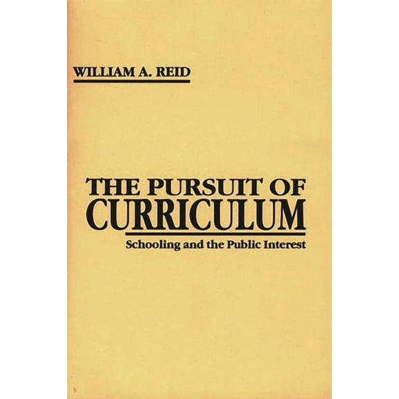 The Pursuit of Curriculum: Schooling and the Public Interest, (Paperback)