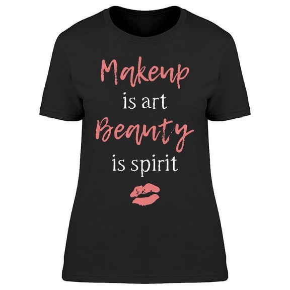 Make Up Is Art Beauty Is Spirit T-Shirt Women -Image by Shutterstock, Female x-Large