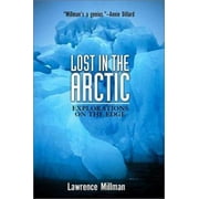 Lost in the Arctic: Explorations on the Edge (Adrenaline Classics) [Paperback - Used]