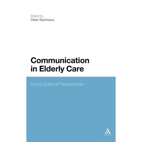 Communication in Elderly Care: Cross-Cultural Perspectives, (Hardcover)