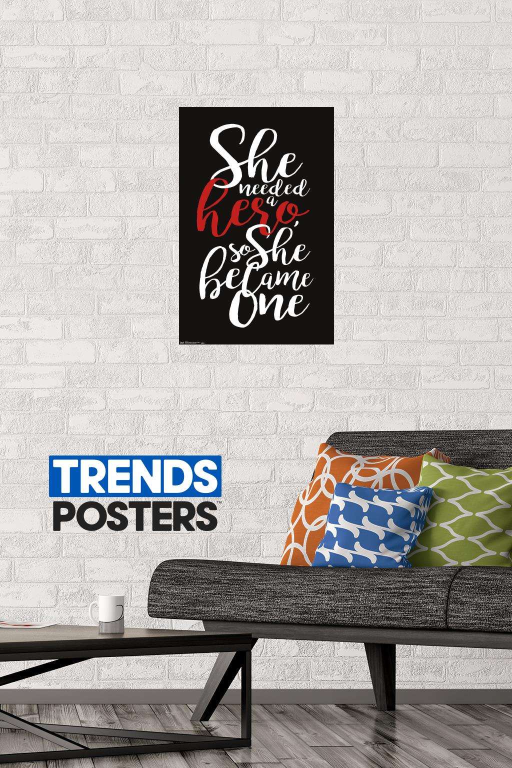 She needed a hero, so she became one Wall Poster, 14.725" x 22.375"