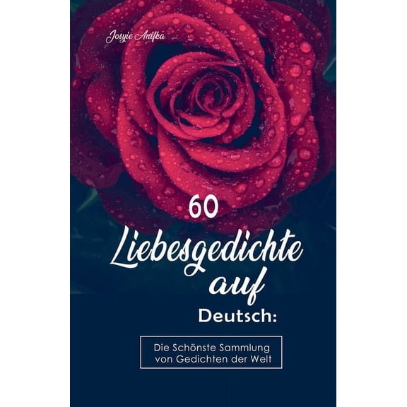 60 Liebesgedichte auf Deutsch: Die Schönste Sammlung von Gedichten der Welt, (Paperback)