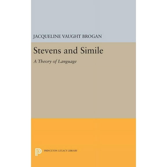 Princeton Legacy Library Stevens and Simile: A Theory of Language, Book 483, (Hardcover)