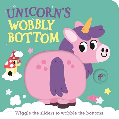 Pre-Owned Unicorn's Wobbly Bottom: (An Interactive Slider Book Full of Sparkles, Dancing Wiggles, and Giggles for Babies and Toddlers) (Board book) 1536246670 9781536246674