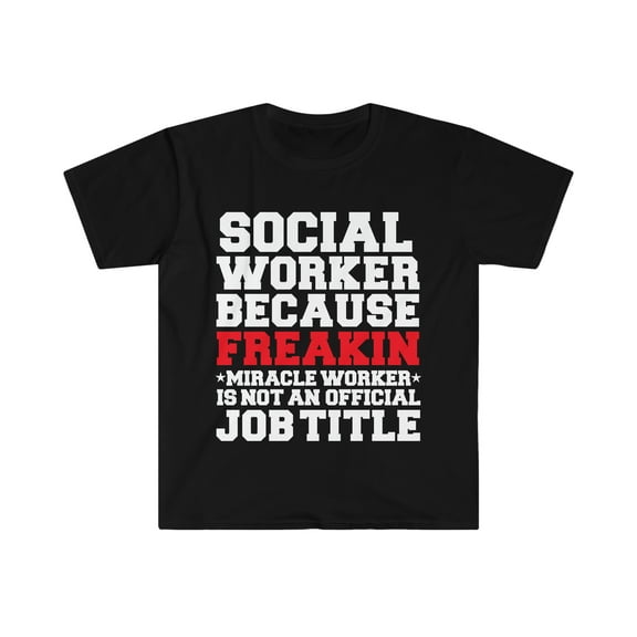 Social Worker because Miracle Worker not a job title Unisex T-shirt S-3XL