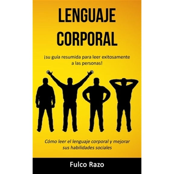 Pre-Owned Lenguaje corporal: Su gua resumida para leer exitosamente a las personas! (Cmo leer el lenguaje corporal y mejorar sus habilidades sociales) (Paperback)