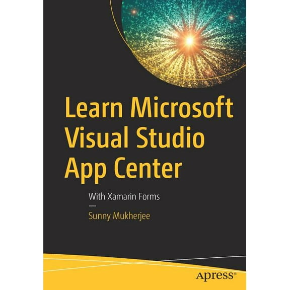 Learn Microsoft Visual Studio App Center: With Xamarin Forms, (Paperback)