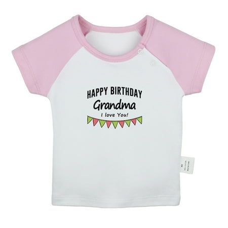 

Happy Birthday Grandma I Love You Novelty T shirt For Baby Newborn Babies T-shirts Infant Tops 0-24M Kids Graphic Tees Clothing (Short Pink Raglan T-shirt 6-12 Months)