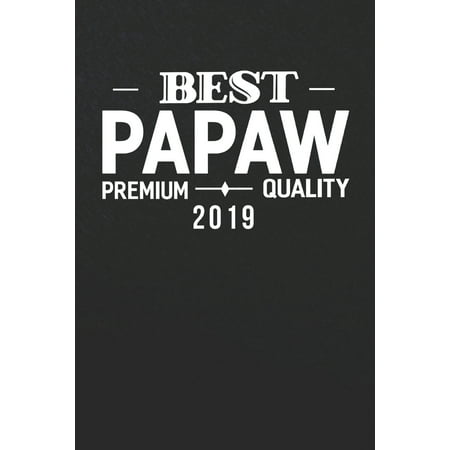 Best Papaw Premium Quality 2019 : Family life Grandpa Dad Men love marriage friendship parenting wedding divorce Memory dating Journal Blank Lined Note Book