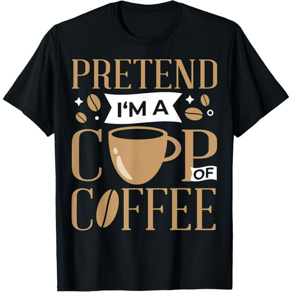 Pretend I'm A Cup Of Coffee Lazy Easy Halloween Costume T-Shirt
