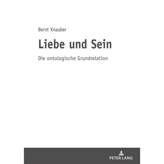 Liebe und Sein: Die ontologische Grundrelation (Hardcover)