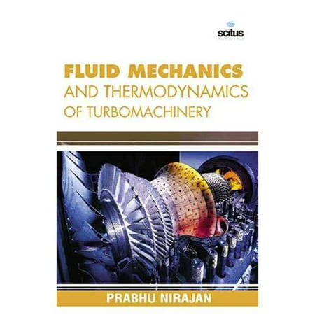 Fluid Mechanics And Thermodynamics Of Turbomachinery