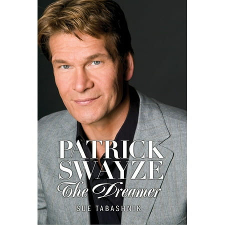 Patrick Swayze The Dreamer - eBook