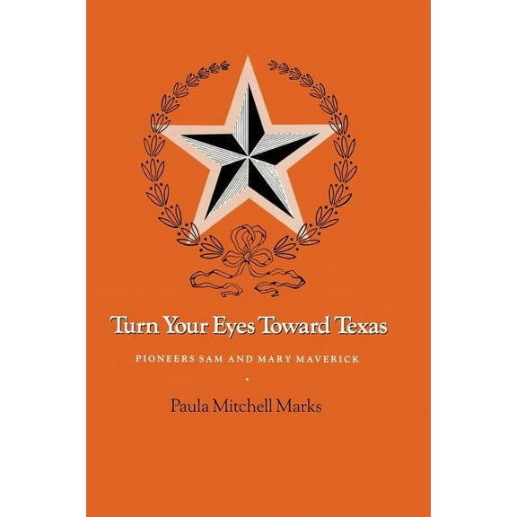 Centennial Series of the Association of  Turn Your Eyes Toward Texas: Pioneers Sam and Mary Maverick, Book 30, (Paperback)