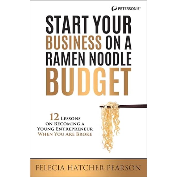 Pre-Owned Start Your Business on a Ramen Noodle Budget: 12 Lessons on Becoming a Young Entrepreneur When You Are Broke! (Paperback) 0768940796 9780768940794