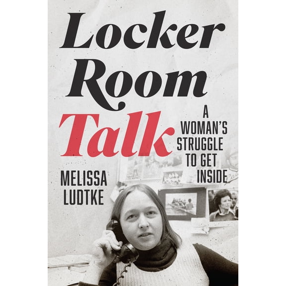 Locker Room Talk: A Woman's Struggle to Get Inside, (Hardcover)