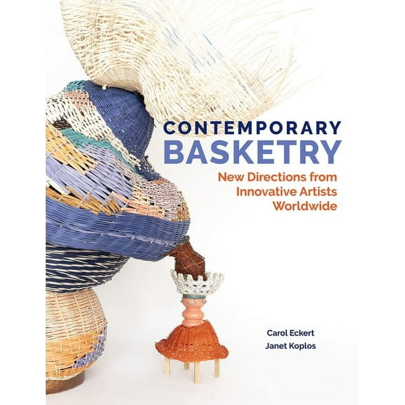 Contemporary Basketry: New Directions from Innovative Artists Worldwide, (Hardcover)