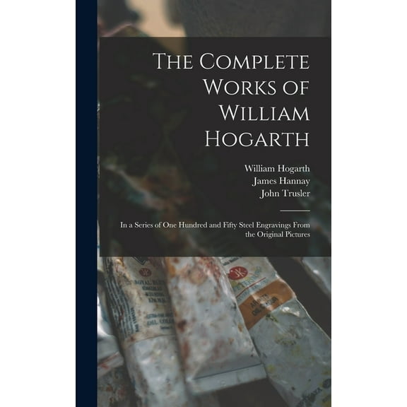 The Complete Works of William Hogarth (Hardcover)