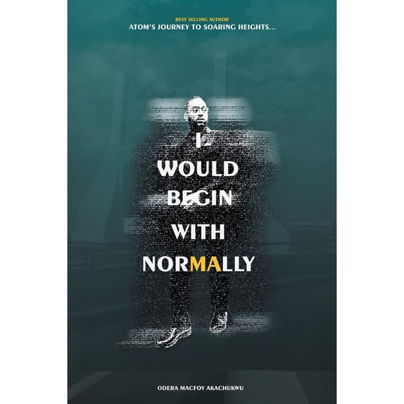 I Would Begin With Normally: ATOM's Journey to Soaring Heights, (Paperback)