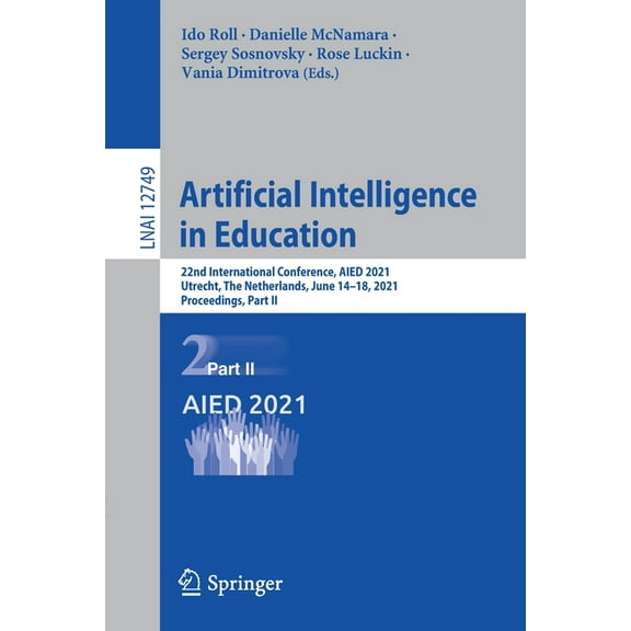 Artificial Intelligence in Education: 22nd International Conference, Aied 2021, Utrecht, the Netherlands, June 14-18, 20, (Paperback)
