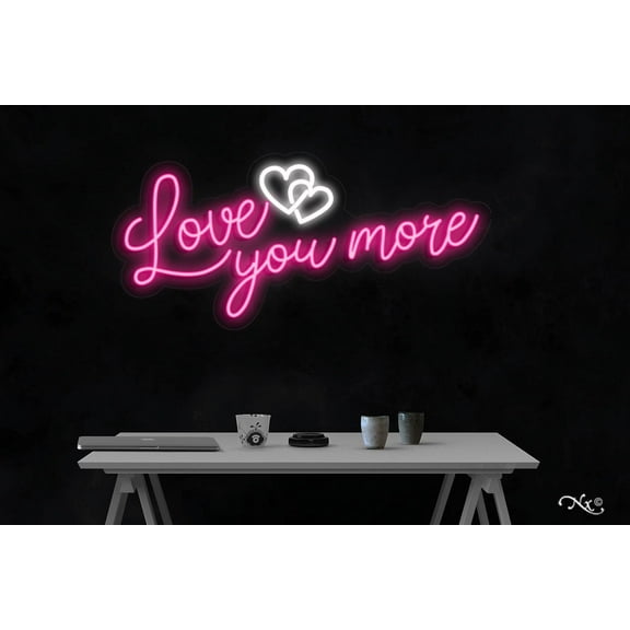 Love you more-LED Neon Sign Made in USA
