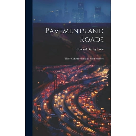 Pavements and Roads: Their Construction and Maintenance (Hardcover)