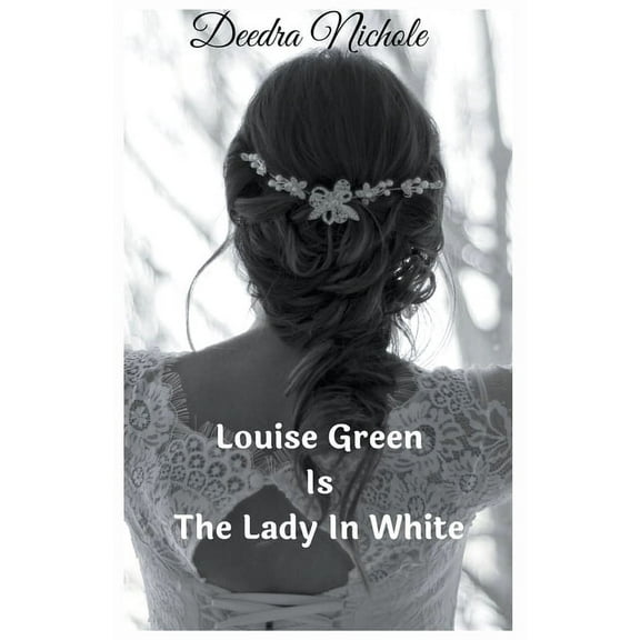 Louise Green Louise Green Is The Lady In White, Book 2, (Paperback)