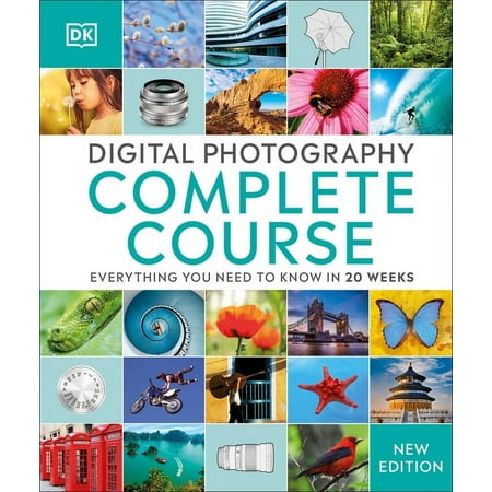 DK Complete Courses Digital Photography Complete Course: Learn Everything You Need to Know in 20 Weeks, (Hardcover)