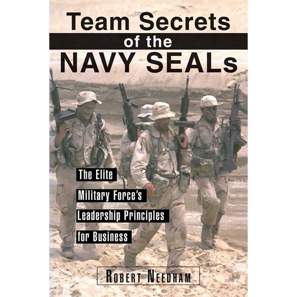 Team Secrets of the Navy Seals The Elite Military Force's Leadership