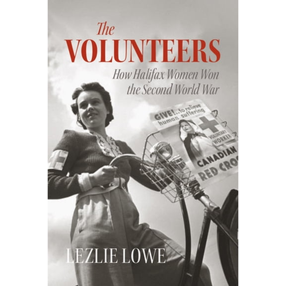 Pre-Owned The Volunteers: How Halifax Women Won the Second World War (Paperback) 1774710544 9781774710548