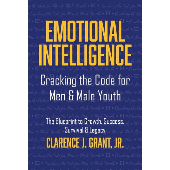 Emotional Intelligence: Cracking The Code For Men & Male Youth, (Paperback)
