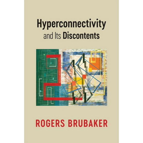 Hyperconnectivity and Its Discontents (Hardcover)