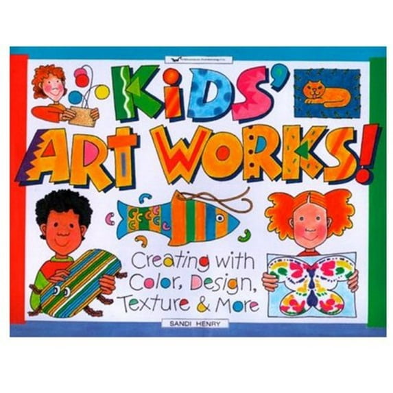 Pre-Owned Kids' Art Works!: Creating with Color, Design, Texture & More (Williamson Kids Can! Series), 9781885593351, 188559335X, Paperback,
