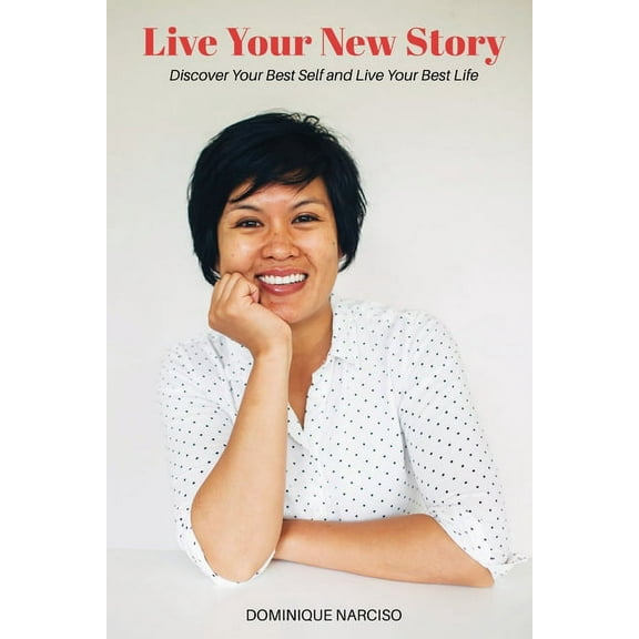 Live Your New Story: Discover Your Best Self and Live Your Best Life, (Paperback)