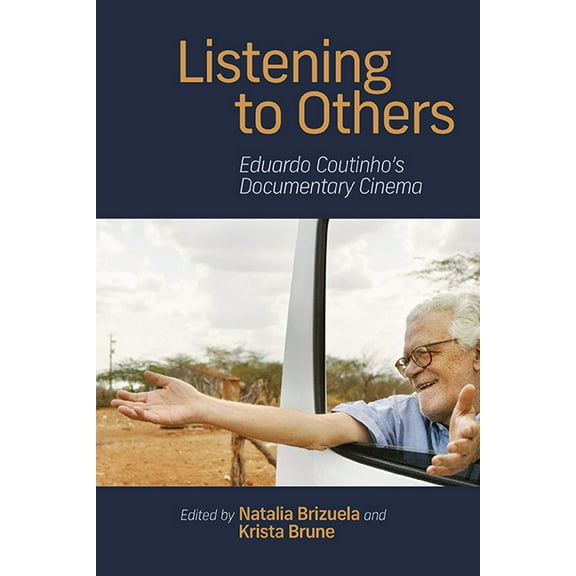 Suny Latin American Cinema Listening to Others: Eduardo Coutinho's Documentary Cinema, (Paperback)