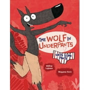 The Wolf in Underpants: The Wolf in Underpants Gets Some Pants (Paperback)