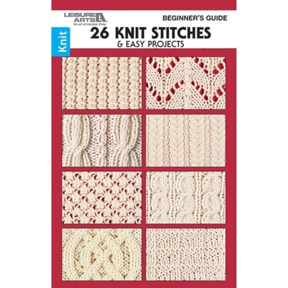 Pre-Owned Beginner Guide to Knit Stitches & Easy Projects (Leisure Arts #75003) (Paperback) 1574869477 9781574869477
