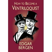 Try Your Hand at Ventriloquism: How to Become a Ventriloquist (Paperback)