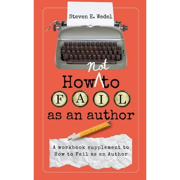 How Not to Fail as an Author, (Paperback)