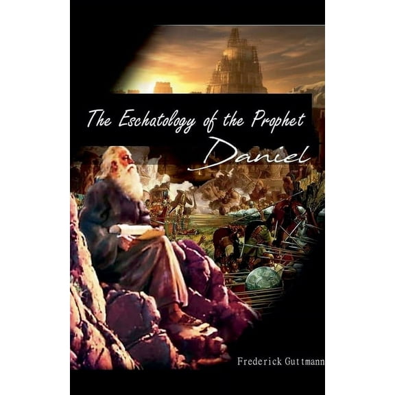 Eschatology of the Prophet Daniel, (Paperback)