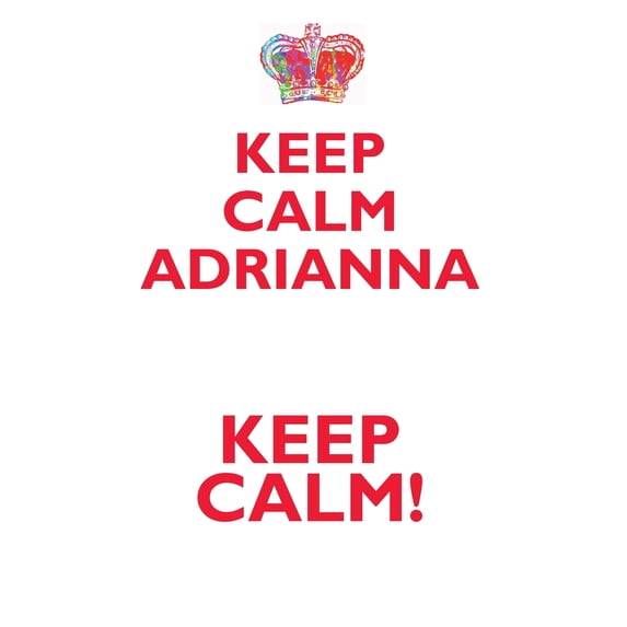 KEEP CALM ADRIANNA! AFFIRMATIONS WORKBOOK Positive Affirmations Workbook Includes : Mentoring Questions, Guidance, Supporting You