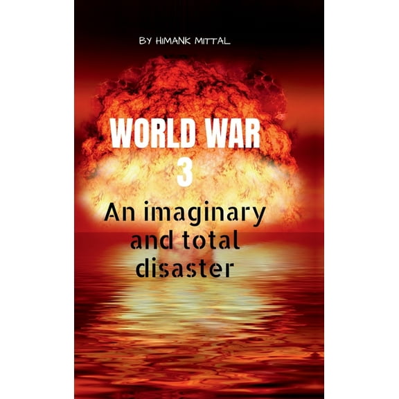 World War 3: An Imaginary and total disaster, (Hardcover)