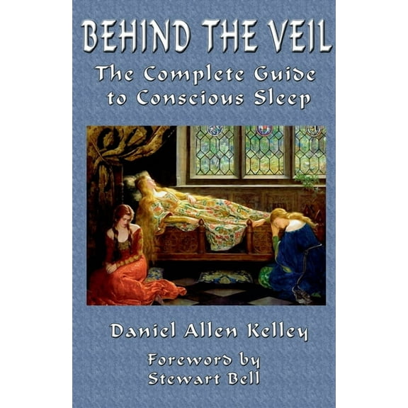 Behind the Veil: The Complete Guide to Conscious Sleep, (Paperback)