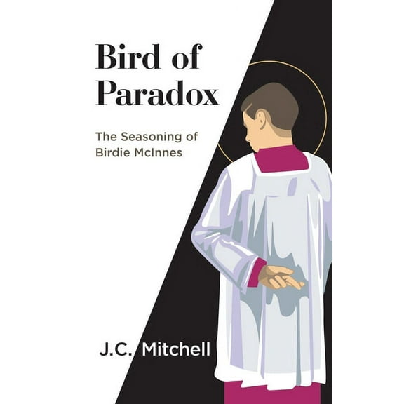 Bird of Paradox: The Seasoning of Birdie McInnes, (Paperback)